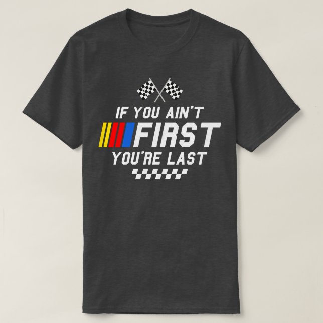 T-shirt Si vous avez d'abord vous êtes dernier Ricky Bobby (Design devant)