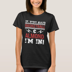 T-shirt Si vous avez dit basket-ball et amande j'en suis