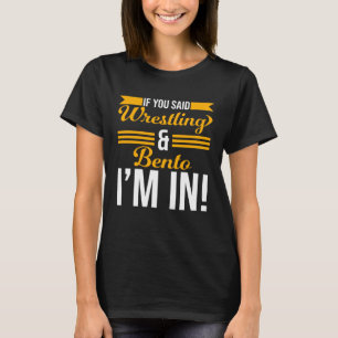 T-shirt Si vous avez dit lutte et Bento, je suis dedans