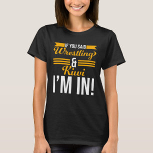 T-shirt Si vous avez dit lutte et Kiwi je suis dans