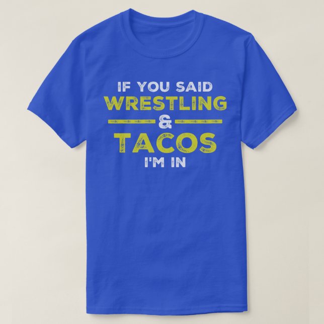 T-shirt Si Vous Avez Dit Lutte Et Tacos Je Suis En Lutte (Design devant)