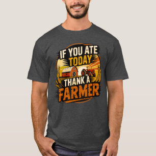 T-shirt Si vous avez mangé aujourd'hui, remerciez un agric