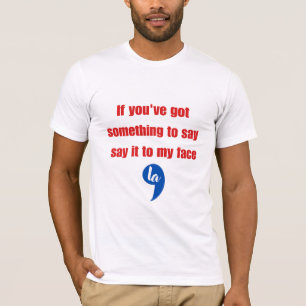 T-shirt Si vous avez quelque chose à dire dites-le moi en