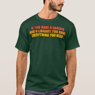T-shirt Si vous avez un jardin et une bibliothèque, vous a