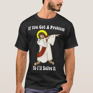 T-shirt Si Vous Avez Un Problème, Je Vais Le Résoudre Drôl