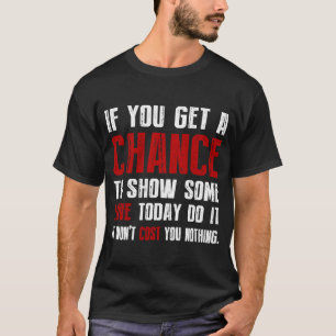 T-shirt Si Vous Avez Une Chance De Montrer Un Peu D'Amour 