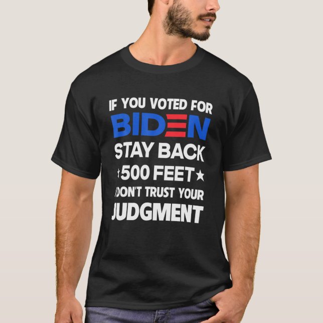 T-shirt Si Vous Avez Voté Pour Biden Restez À 500 Pieds (Devant)
