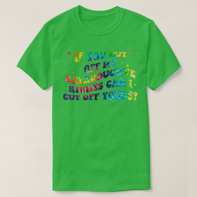 T-shirt Si Vous Coupez Mes Droits De Reproduction, Puis-Je (Design devant)