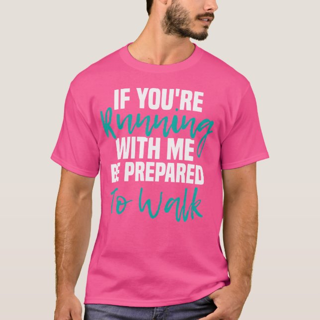 T-shirt Si Vous Courez Avec Moi, Soyez Prêt À Marcher Dans (Devant)
