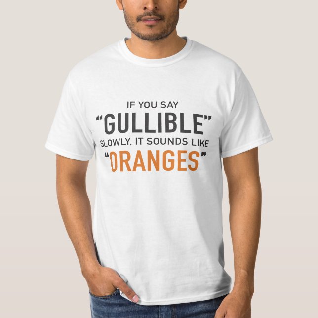 T-shirt Si vous dites crédule lentement, cela ressemble à (Devant)