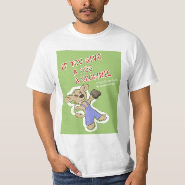 T-shirt Si vous donnez à un chien un "brownie" (Devant)