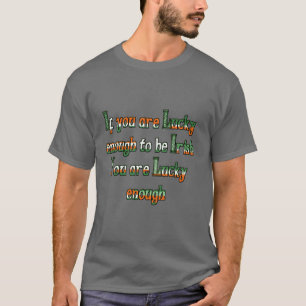 T-shirt Si vous êtes assez chanceux pour être irlandais