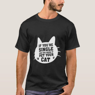 T-shirt Si vous êtes célibataire et que vous le savez Care