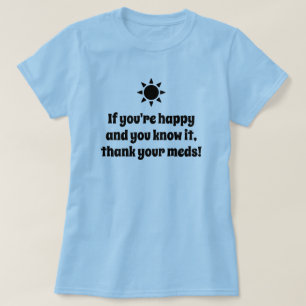 T-shirt Si vous êtes heureux et que vous savez que c'est u