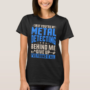T-shirt Si vous êtes Metal Détection Derrière Treasure Hun