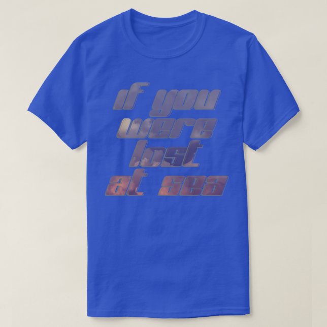 T-shirt Si vous êtes perdu en mer (Design devant)