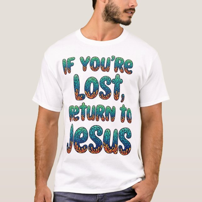 T-shirt Si vous êtes perdus, revenez à Jésus (Devant)