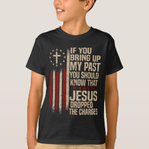 T-shirt Si vous évoquez mon passé, vous devriez savoir que