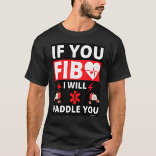 T-shirt Si Vous Fib Vous Obtenez Paddle Coeur Paramedic Em