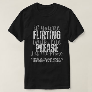 T-shirt si vous flirtez avec moi, s'il vous plaît faites-l