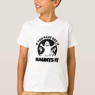 T-shirt Si vous l'avez eu hante-effrayant-fantôme-drôle