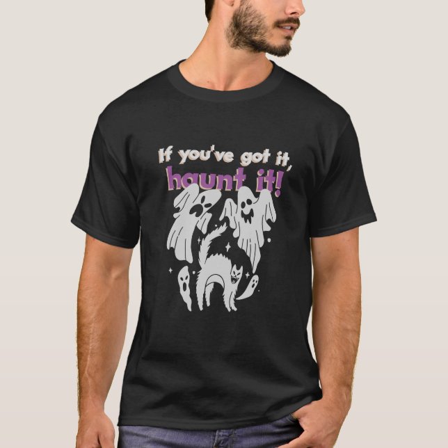 T-shirt Si vous l'avez, hante-le ! (Devant)