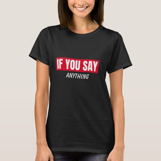 T-shirt Si vous le dites, design drôle pour relation amour (Devant)