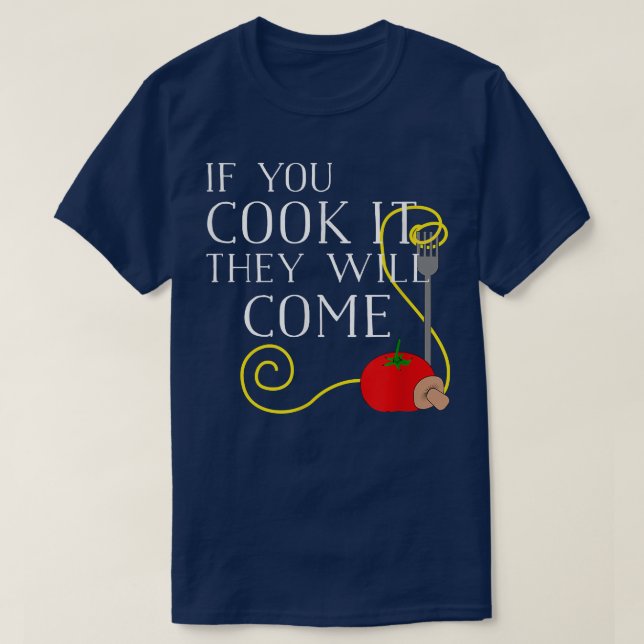 T-shirt Si vous le faites cuire, ils viendront à Drôle Che (Design devant)