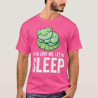 T-shirt Si Vous M'Aimez, Laisse-Moi Dormir Une Grenouille 