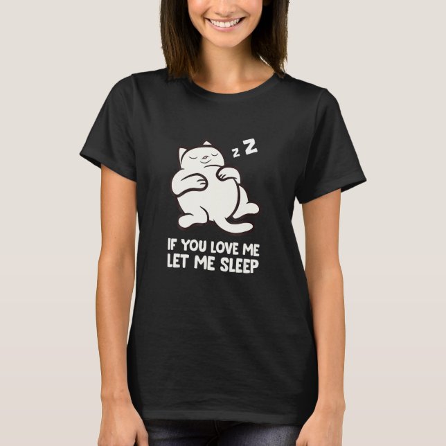 T-shirt Si Vous M'Aimez Laissez-Moi Dormir Chat (Devant)