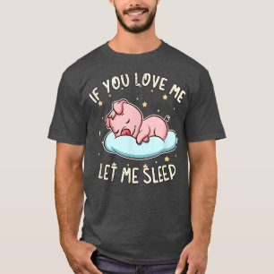 T-shirt Si Vous M'Aimez, Laissez-Moi Dormir De Mignons Por