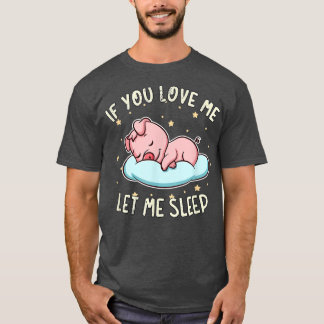 T-shirt Si Vous M'Aimez, Laissez-Moi Dormir De Mignons Por