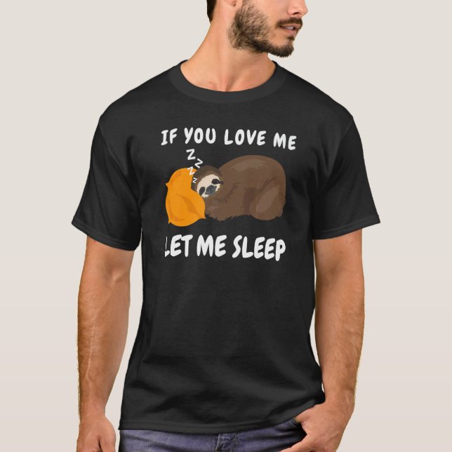T-shirt Si Vous M'Aimez Laissez-Moi Dormir Paresseux Lazy  (Devant)