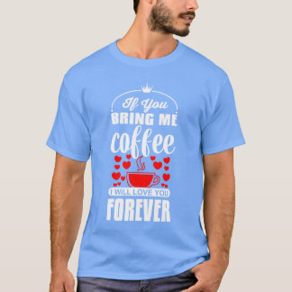 T-shirt Si vous m'apportez du café, je vous aimerai éterne