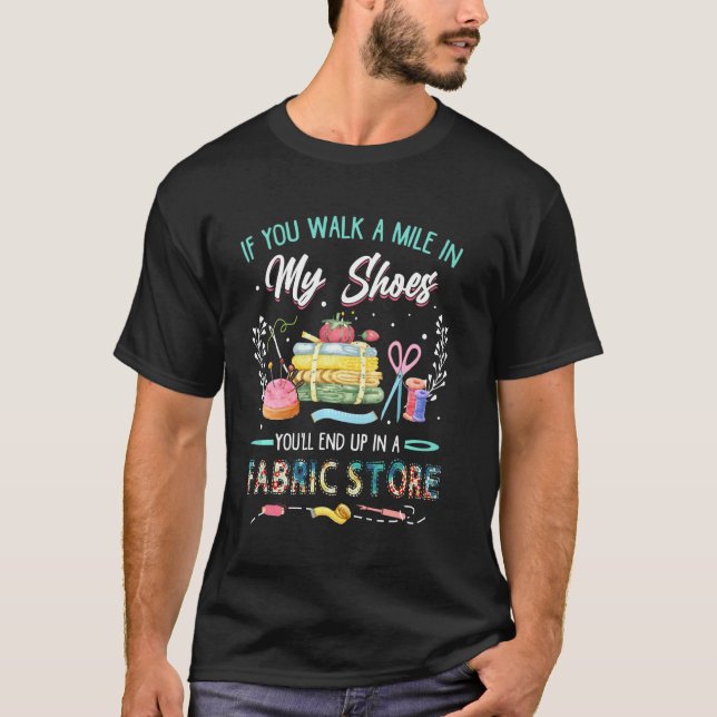 T-shirt Si Vous Marchez Un Mile Dans Mes Chaussures, Vous  (Devant)