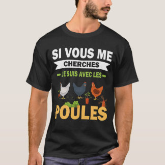 T-shirt Si Vous Me Cherches, Suis Avec Les Poules Drôle