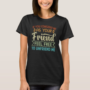 T-shirt Si Vous Me Considérez Comme Votre Ami, N'Hésitez P