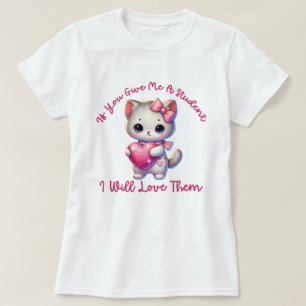 T-shirt Si vous me donnez un élève je les aimerai Professe