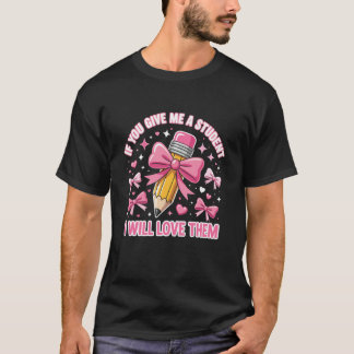 T-shirt Si Vous Me Donnez Un Élève Je Les Aimerai Tasse Mi