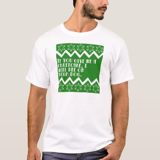 T-shirt Si vous me donnez un gâteau de fruits secs… drôle