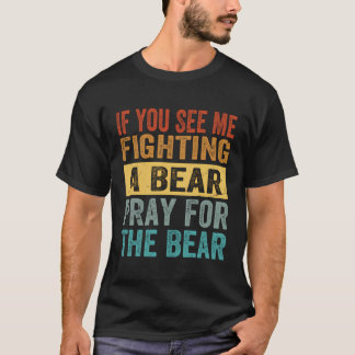 T-shirt Si Vous Me Voyez Combattre Un Ours Priez Pour L'Ou