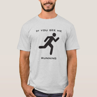 T-shirt Si vous me voyez courir
