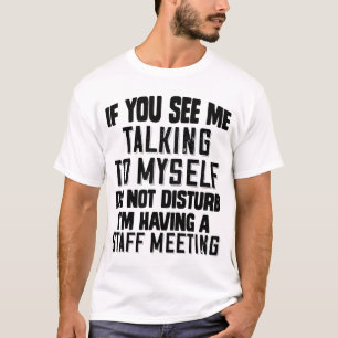 T-shirt Si Vous Me Voyez Parler À Moi-Même Ne Dérangez Pas