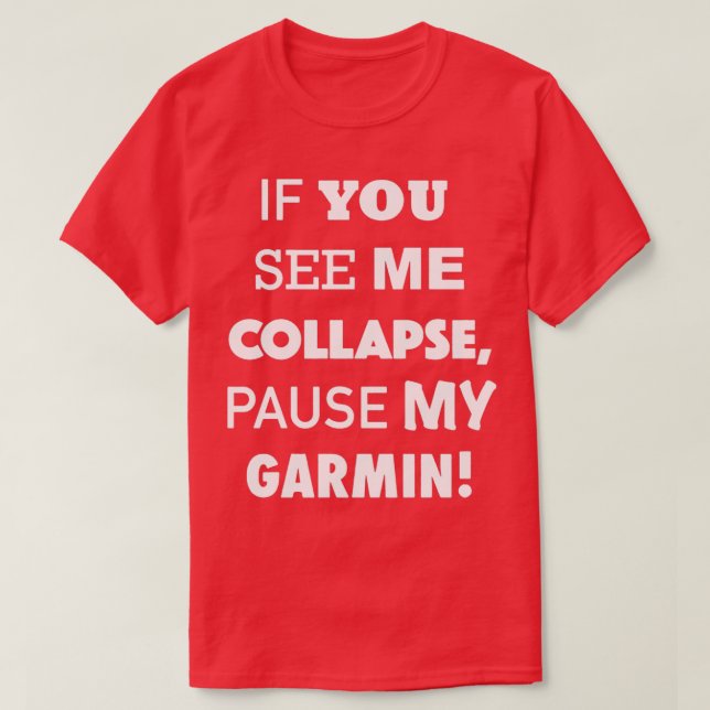 T-shirt Si Vous Me Voyez S'Effondrer Pause Mon Garmin (Design devant)
