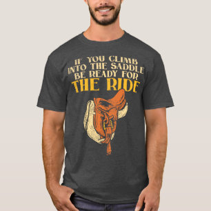 T-shirt si vous montez dans la selle, soyez prêt pour la c