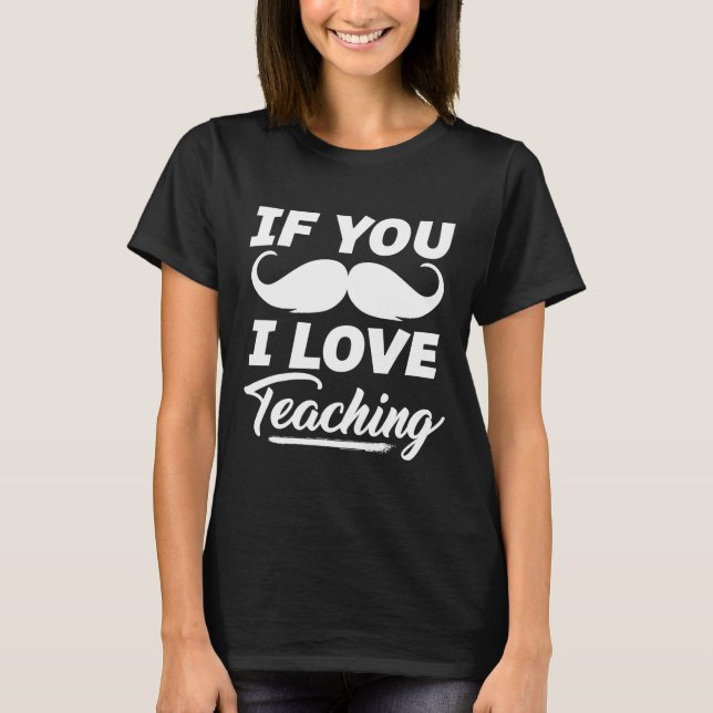 T-shirt Si Vous Moustache J'Aime Enseigner Chemise Enseign (Devant)