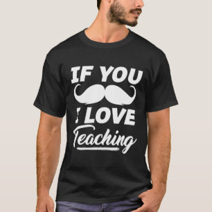 T-shirt Si Vous Moustache J'aime Enseigner Chemise Profess