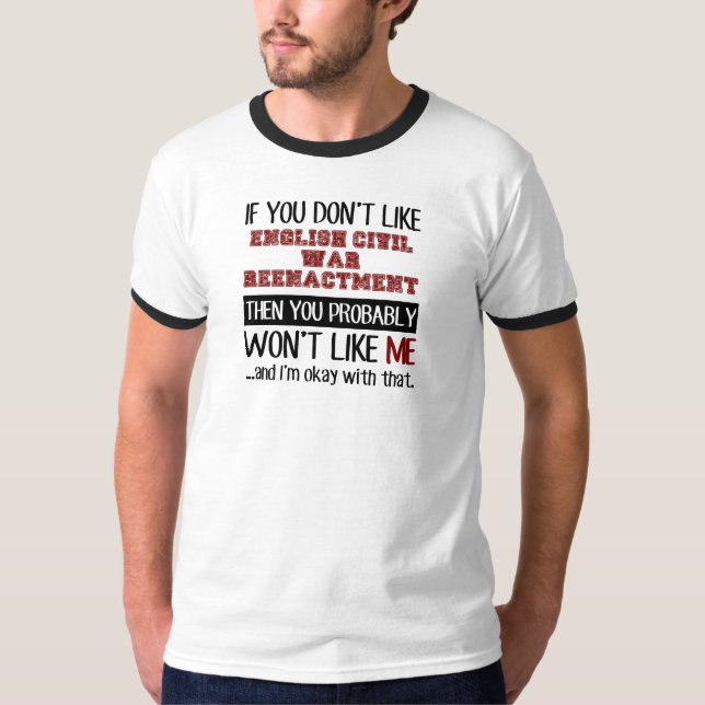 T-shirt Si vous n'aimez pas la reconstitution de la guerre (Devant)