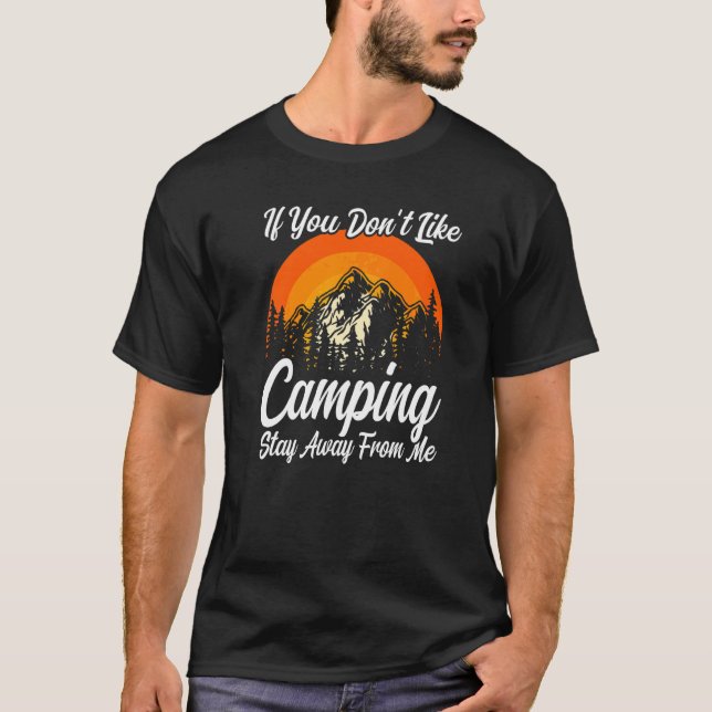 T-shirt Si vous n'aimez pas le camping, restez loin de moi (Devant)