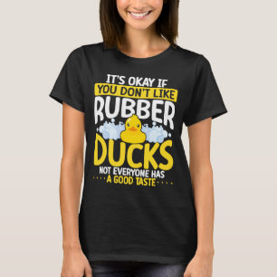 T-shirt Si vous n'aimez pas les canards en caoutchouc